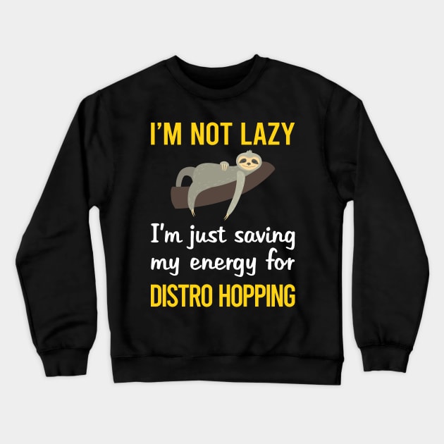 Funny Lazy Distro Hopping Distrohopper Crewneck Sweatshirt by blakelan128